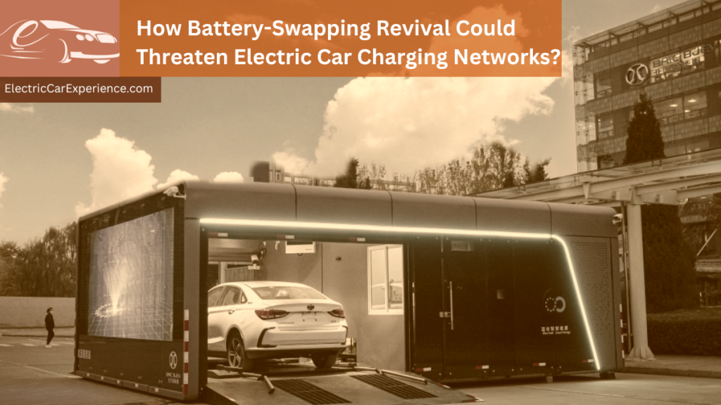 How Battery-Swapping Revival Could Threaten Electric Charging Networks?