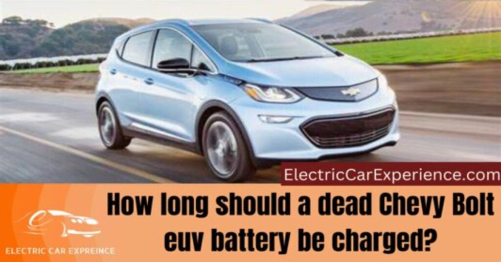 How Long Should a Dead Chevy Bolt Euv Battery be Charged