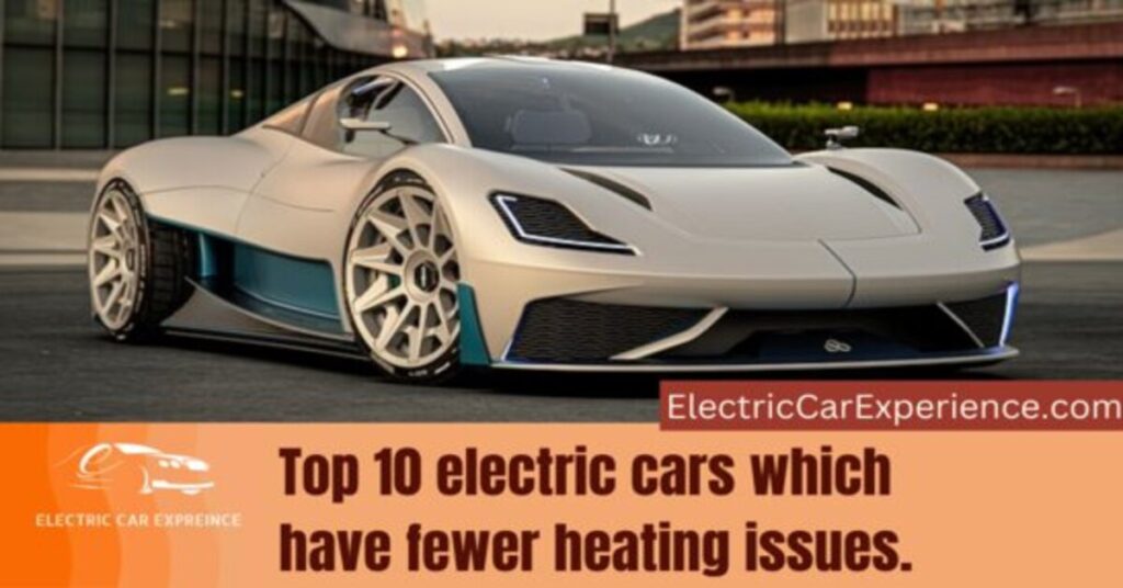 Top 10 Electric Cars Which Have Fewer Heating