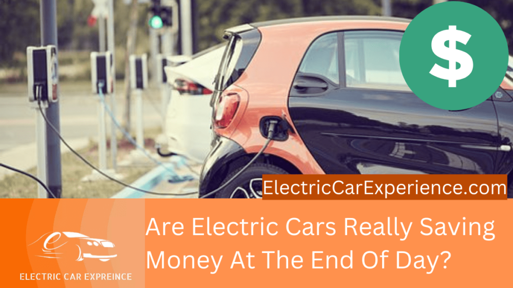 Are Electric Cars Really Saving Money at The End of Day? | Top 9 reasons to switch to an electric car